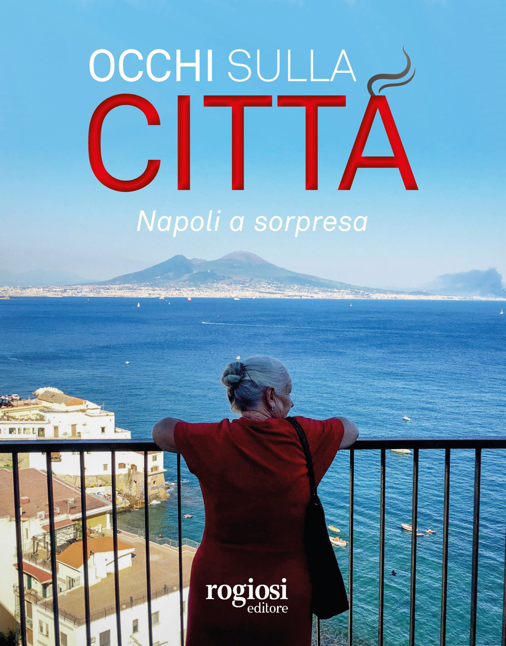 Occhi sulla città. Napoli a sorpresa. Ediz. italiana e inglese