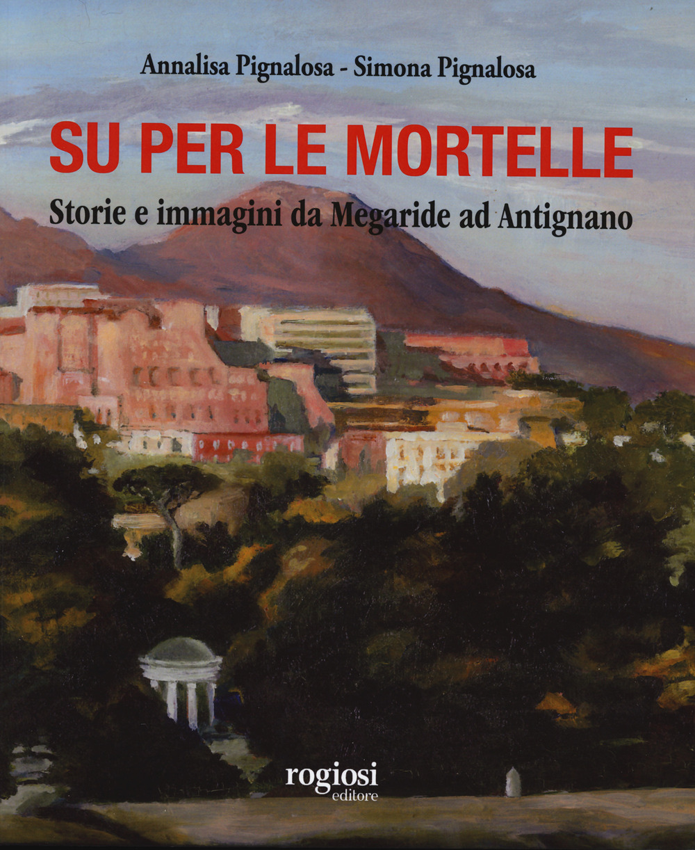 Su per le mortelle. Storie e immagini da Megaride ad Antignano