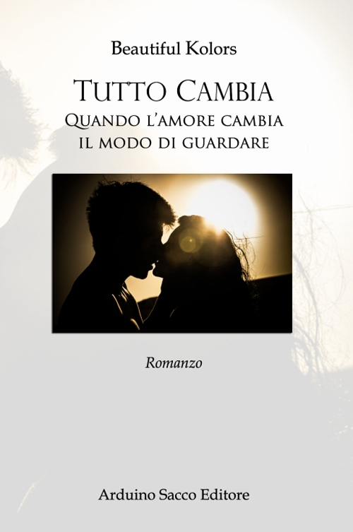 Tutto cambia. Quando l'amore cambia il modo di guardare
