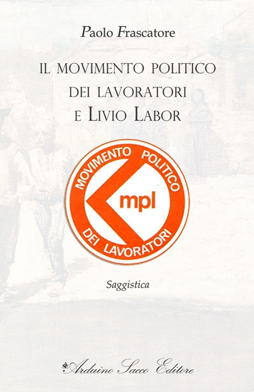 Il movimento politico dei lavoratori e Livio Labor