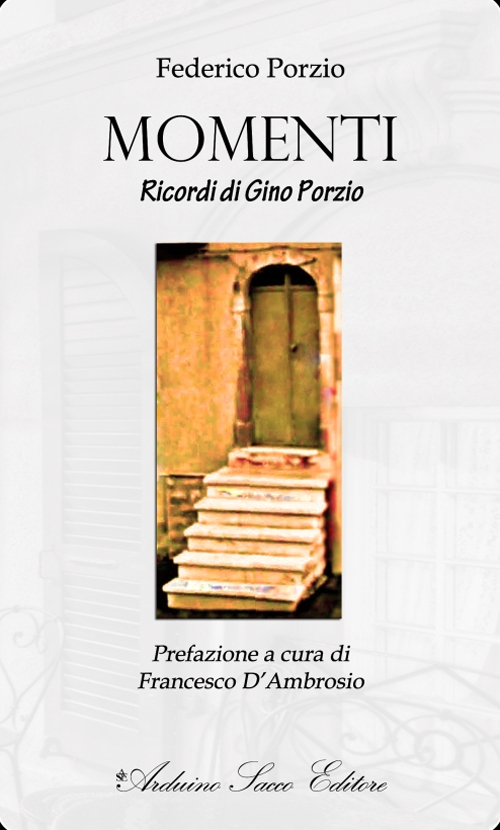 Momenti. Ricordi di Gino Porzio