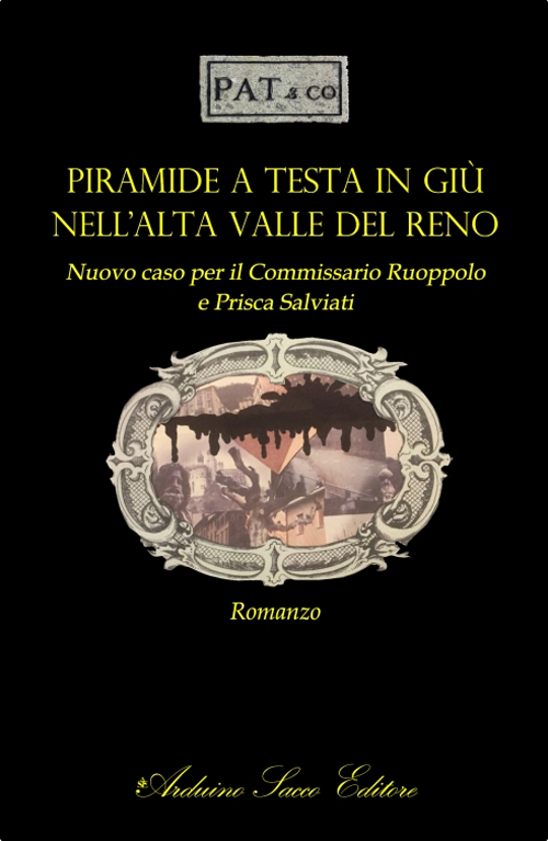 Piramide a testa in giù nell’alta Valle del Reno. Nuovo caso per il Commissario Ruoppolo e Prisca Salviati