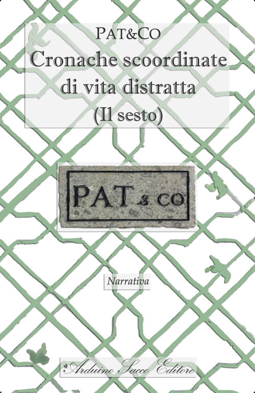 Cronache scoordinate di vita distratta. (Il sesto)