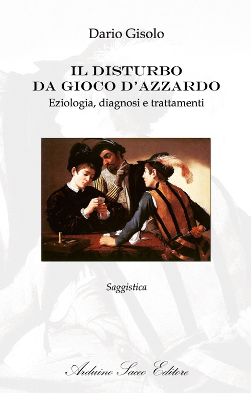 Il disturbo da gioco d’azzardo. Eziologia, diagnosi e trattamenti