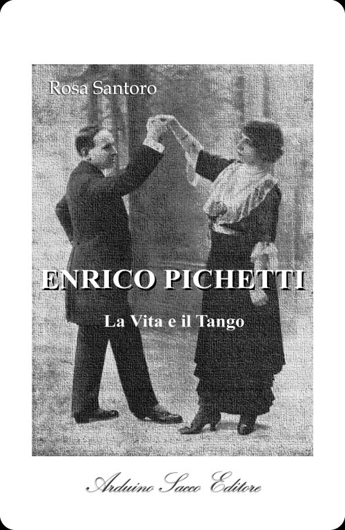 Enrico Pichetti. La vita e il tango