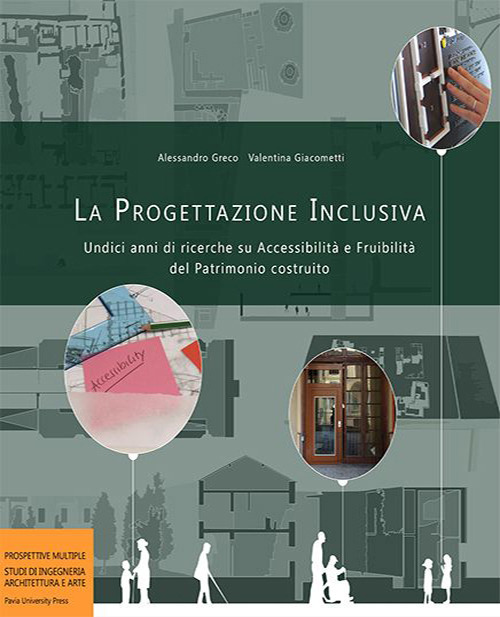 La progettazione inclusiva. Undici anni di ricerche su accessibilità e fruibilità del Patrimonio costruito