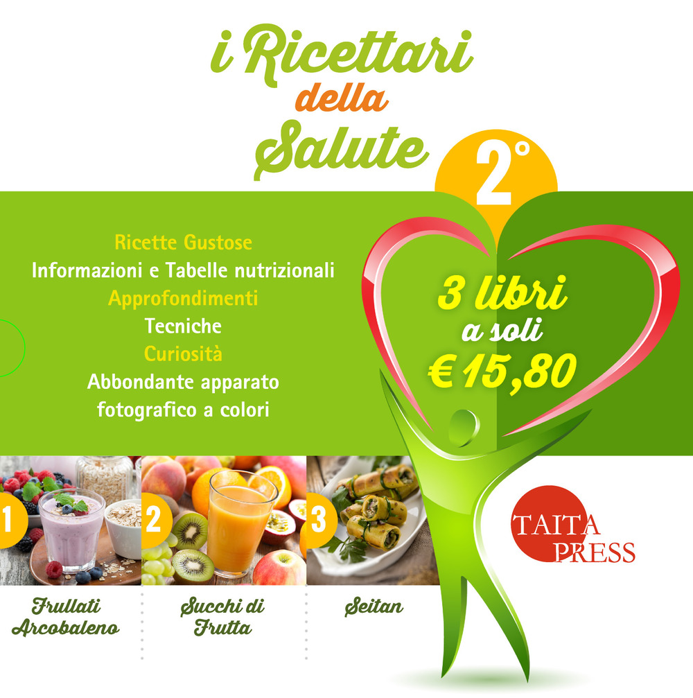I ricettari della salute. Vol. 2: Frullati arcobaleno-Succhi di frutta-Seitan
