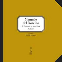 Manuale del norcino. Il purcitâr te tradizion furlane