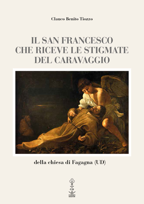 Il san Francesco che riceve le stigmate del Caravaggio della chiesa di Fagagna (UD)