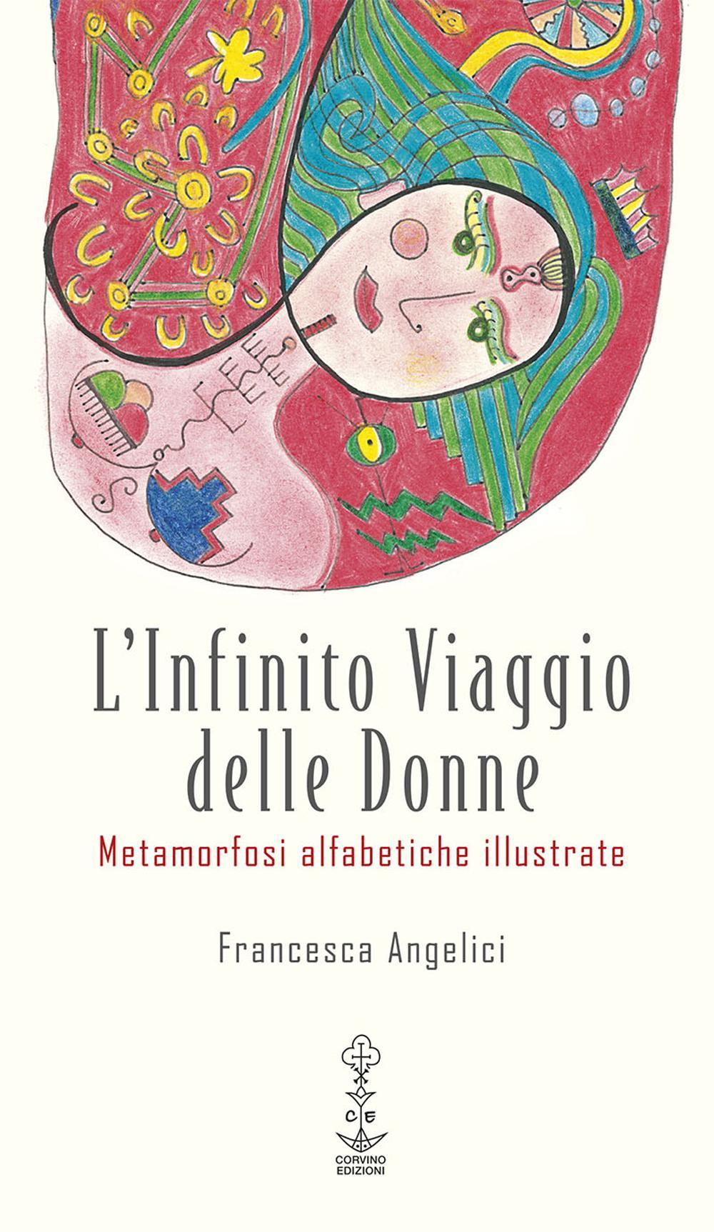 L'infinito viaggio delle donne. Metamorfosi alfabetiche illustrate