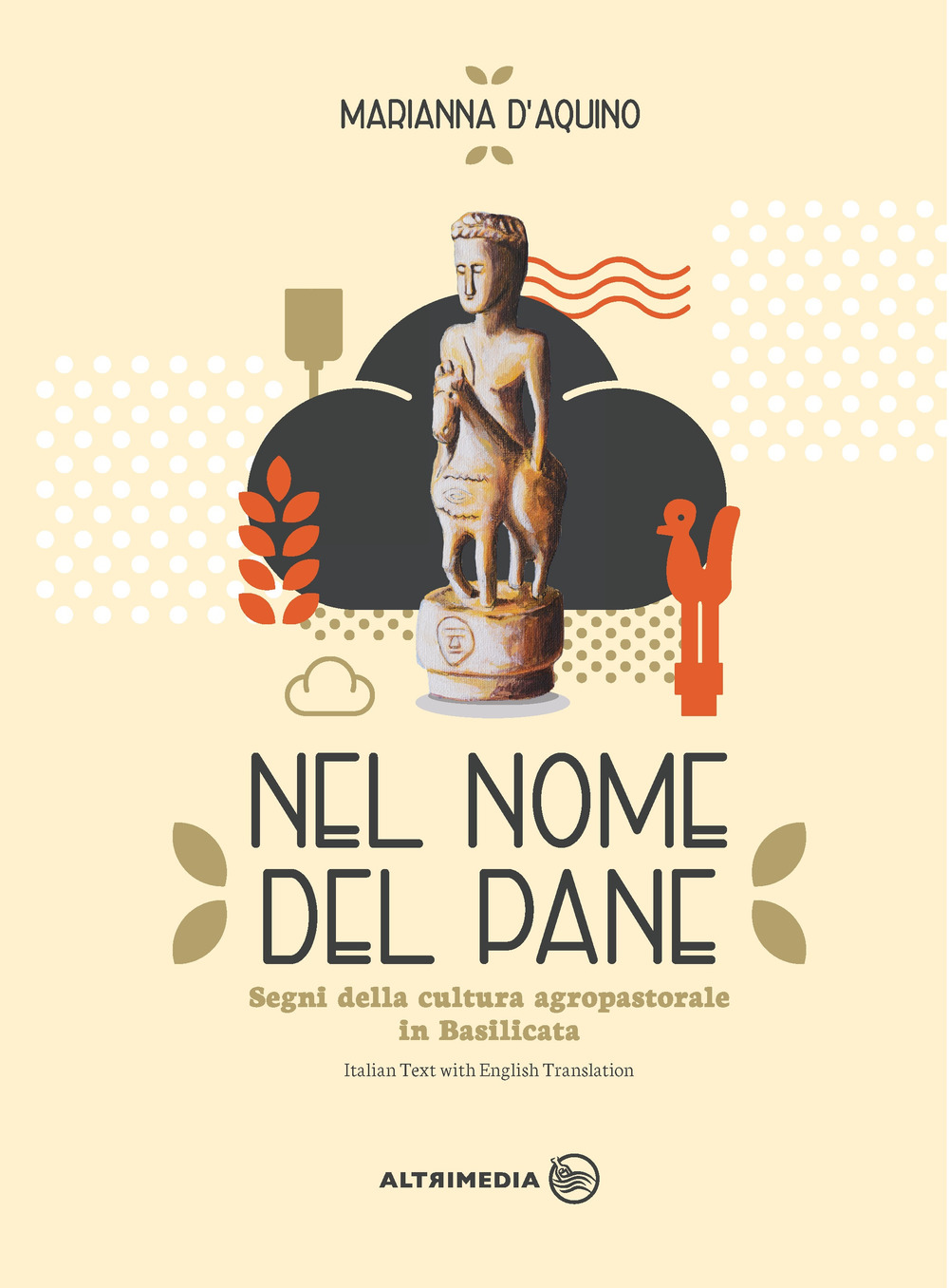 Nel nome del pane-In the name of bread. Segni della cultura agropastorale in Italia