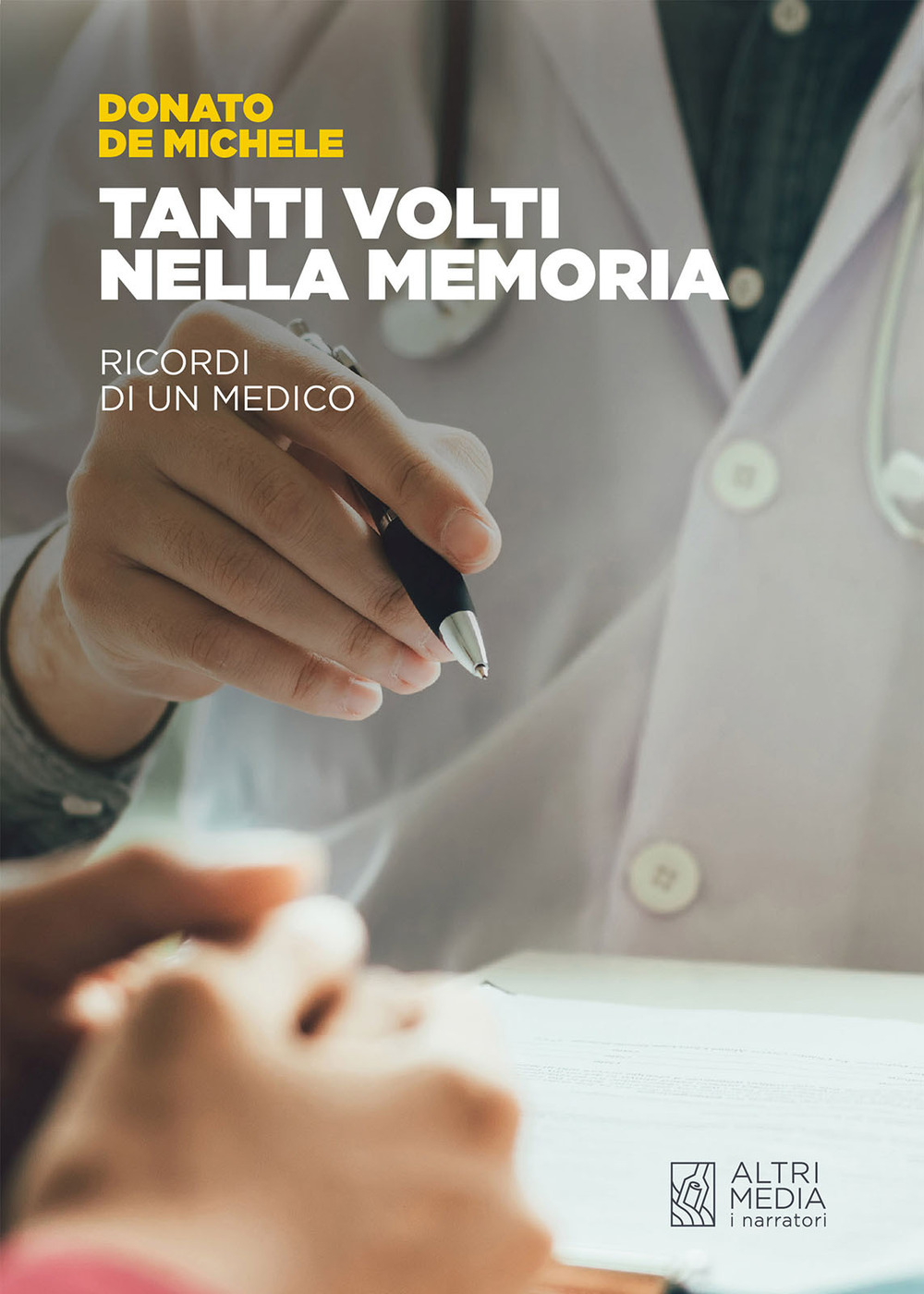 Tanti volti nella memoria. Ricordi di un medico