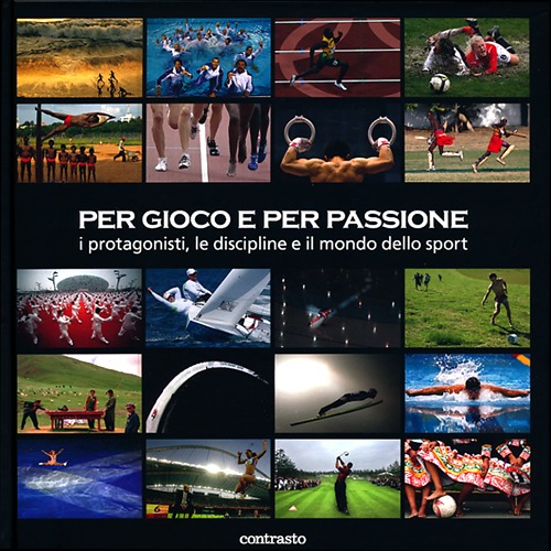 Per gioco e per passione. I protagonisti, le discipline e il mondo dello sport