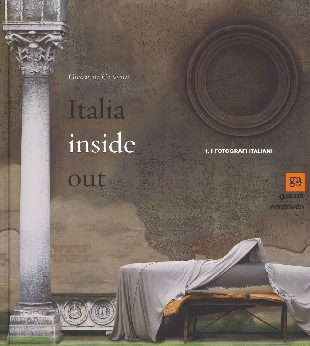 Italia inside out. Catalogo della mostra (Milano, 21 marzo-21 giugno 2015). Vol. 1: I fotografi italiani