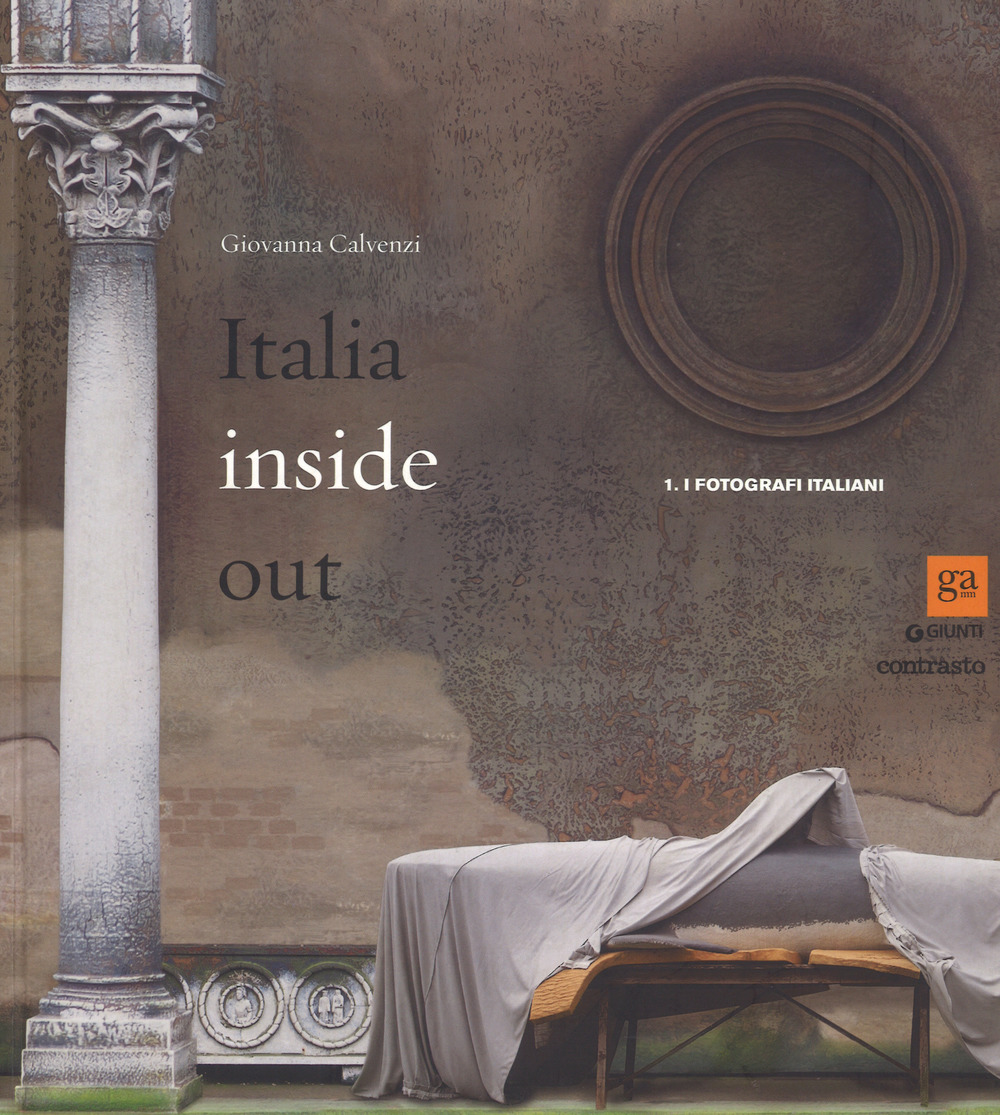 Italia inside out. Catalogo della mostra (Milano, 21 marzo-21 giugno 2015). Vol. 1: I fotografi italiani