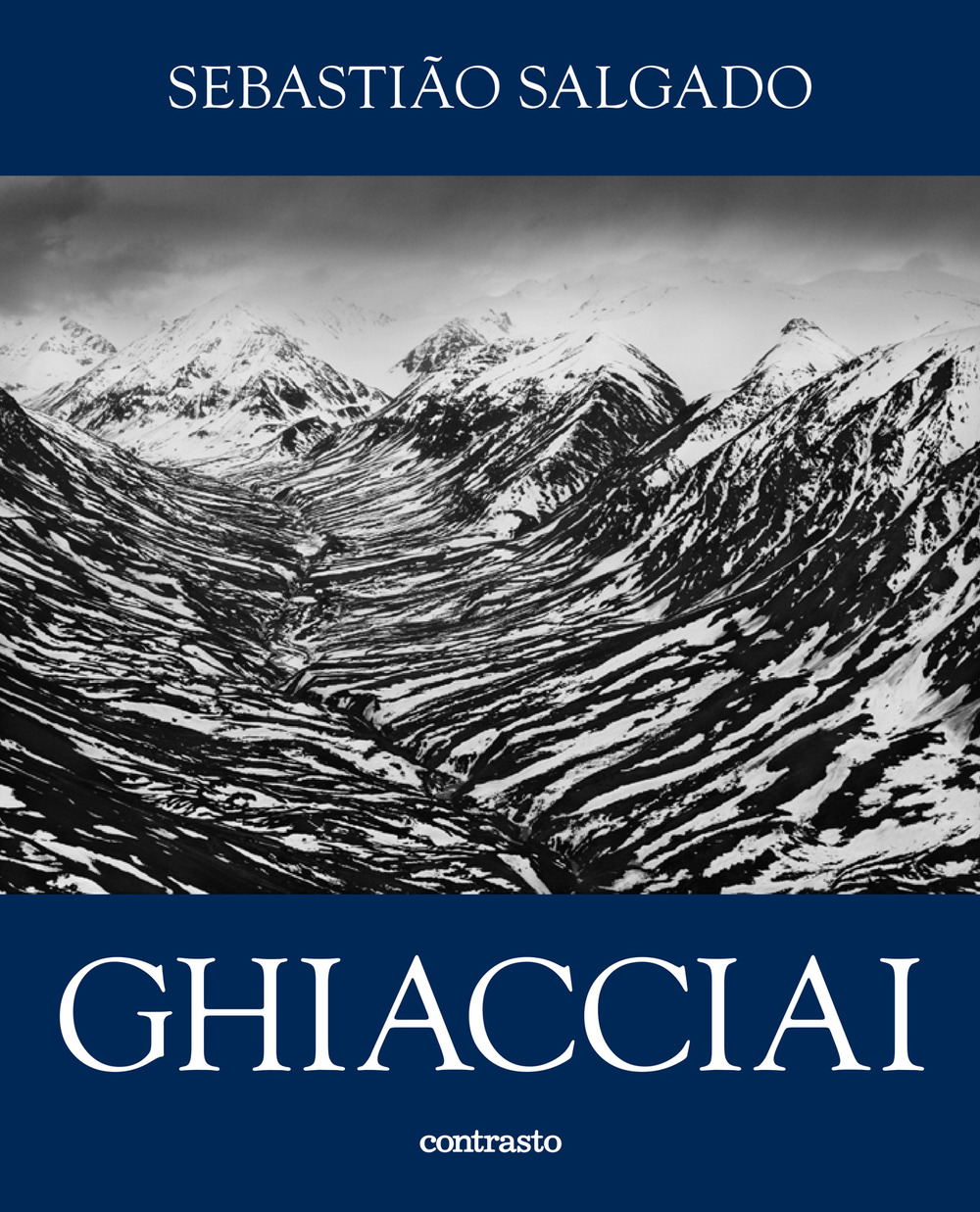 Sebastião Salgado. Ghiacciai. Catalogo della mostra (Rovereto, 12 aprile-21 settembre 2025)