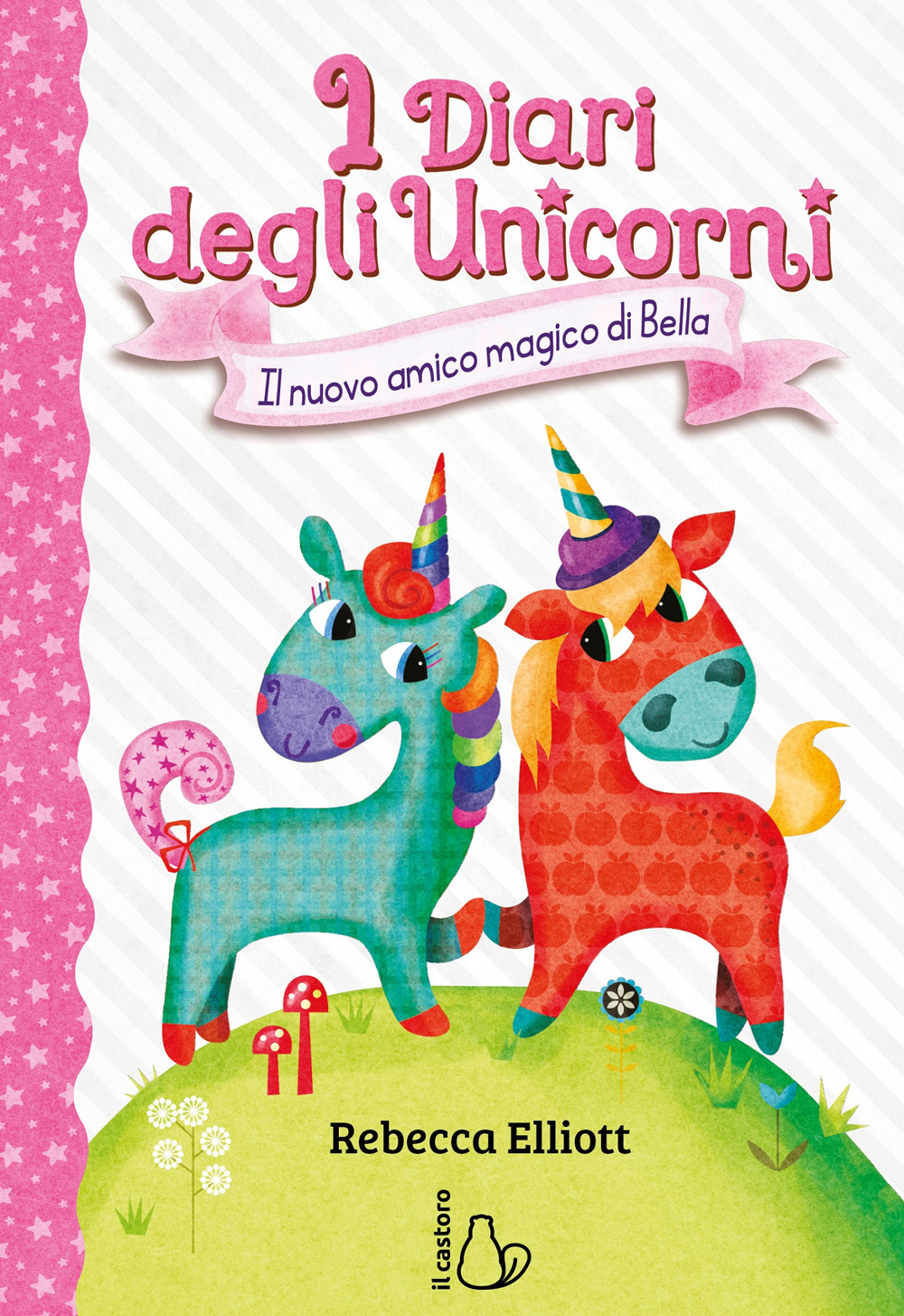 Il nuovo amico magico di Bella. I diari degli unicorni. Vol. 1