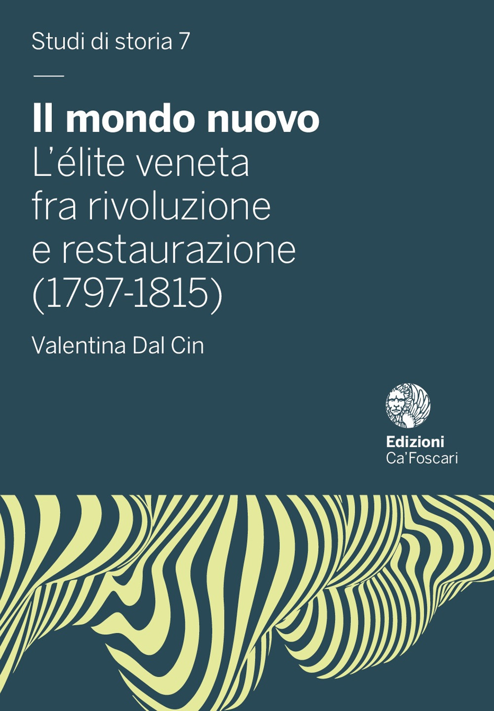 Il mondo nuovo. L’élite veneta fra rivoluzione e restaurazione (1797-1815)
