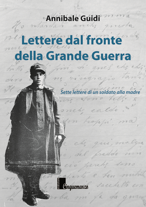 Lettere dal fronte della grande guerra. Sette lettere di un soldato alla madre