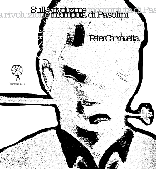 Sulla rivoluzione incompiuta di Pasolini