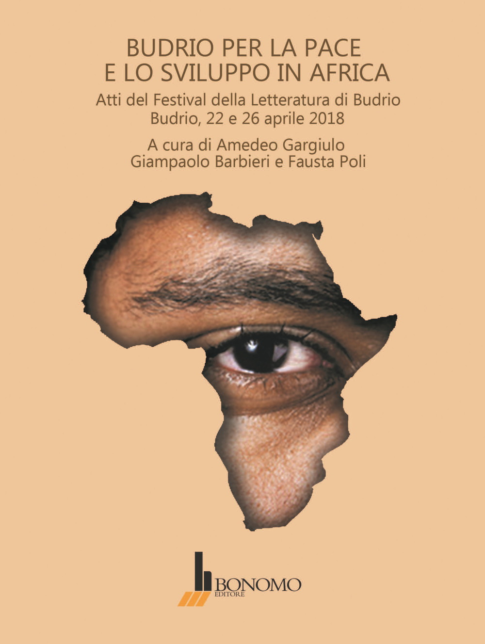 Budrio per la pace e lo sviluppo in Africa. Atti del festival della letteratura di Budrio, 22 e 26 aprile 2018