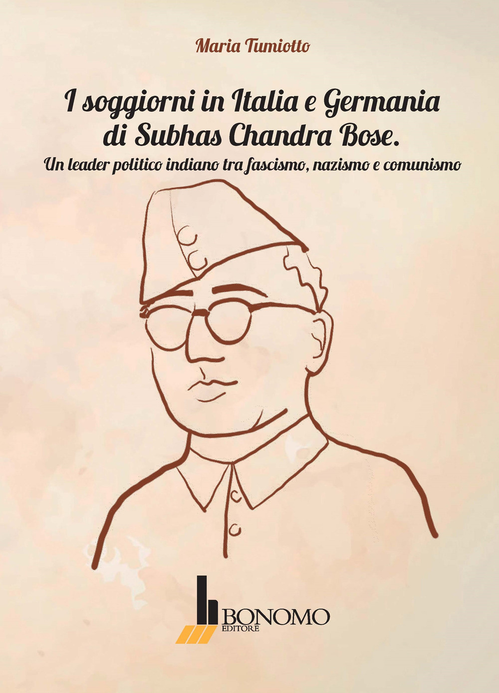 I soggiorni in Italia e Germania di Subhas Chandra Bose. Un leader politico indiano tra fascismo, nazismo, e comunismo