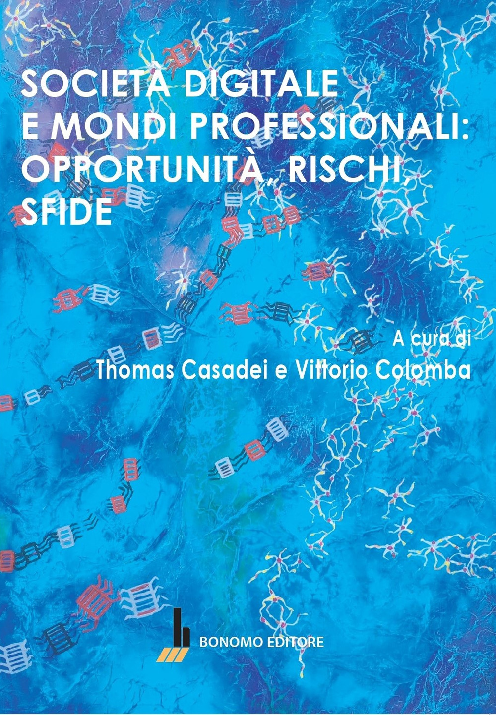 Società digitale e mondi professionali: opportunità, rischi, sfide