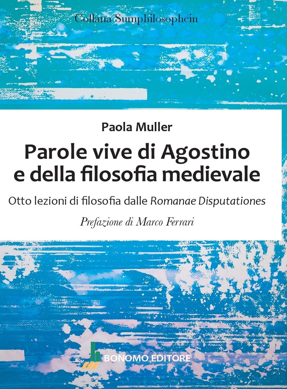 Parole vive di Agostino e della filosofia medievale. Otto lezioni di filosofia delle Romanae Disputationes