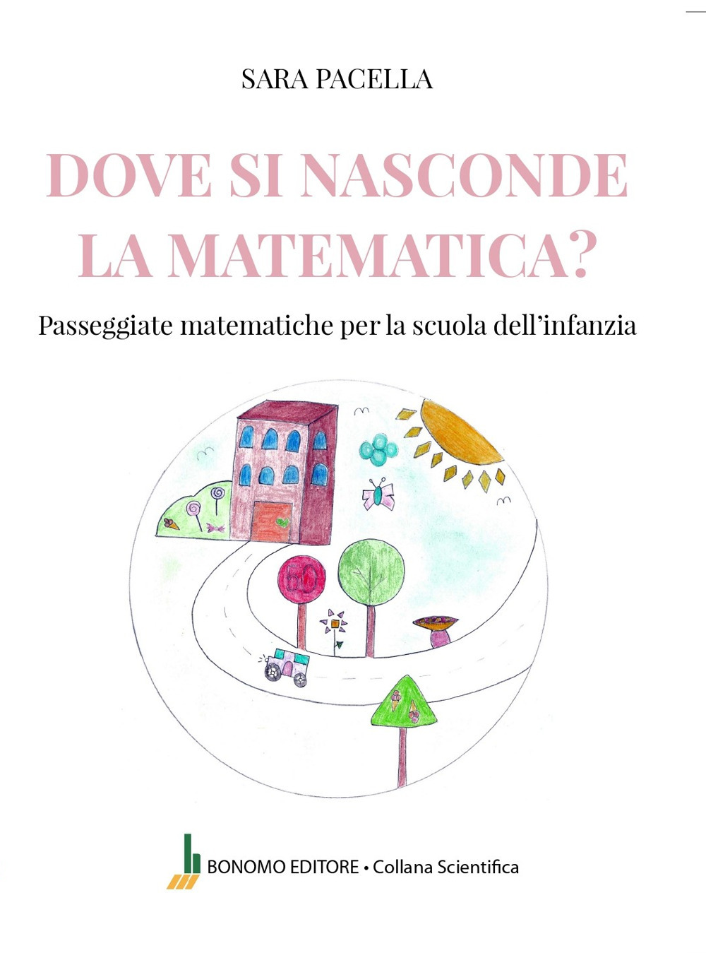 Dove si nasconde la matematica. Passeggiate matematiche per la scuola dell'infanzia