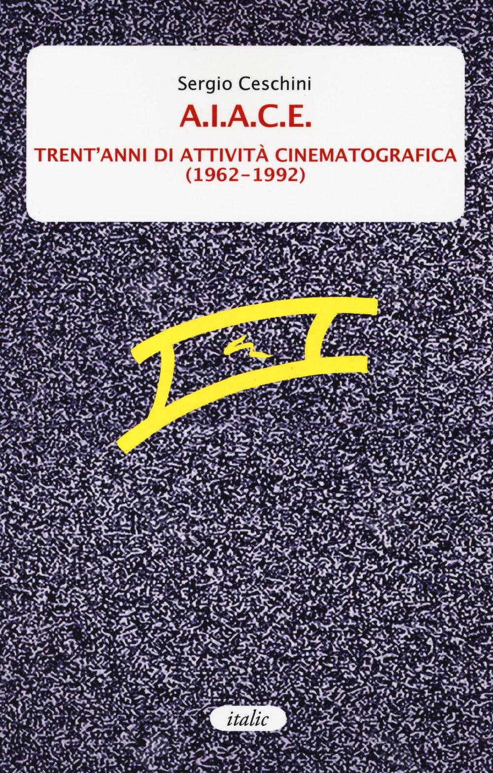 A.I.A.C.E. Trent'anni di attività cinematografica (1962-1992)