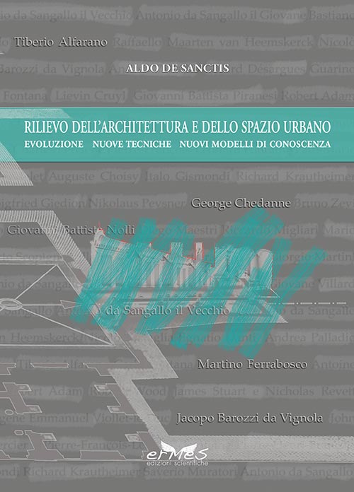Rilievo dell'architettura e dello spazio urbano. Evoluzione, nuove tecniche, nuovi modelli di conoscenza