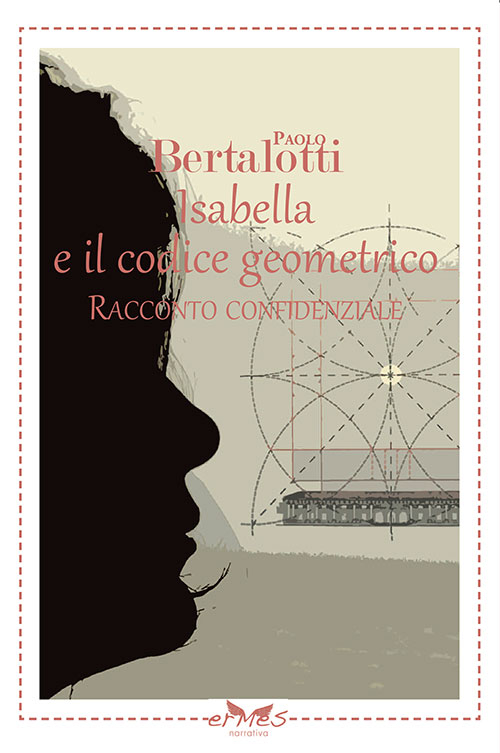 Isabella e il codice geometrico. Racconto confidenziale