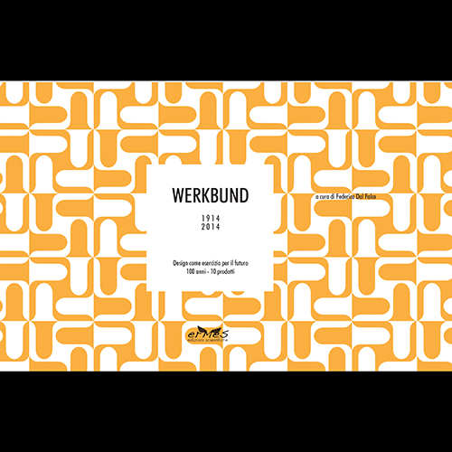 Werkbund 1914-2014. Design come esercizio per il futuro 100 anni, 10 prodotti