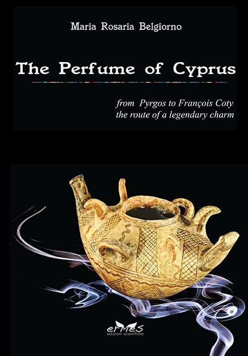 The perfume of Cyprus. From Pyrgos to Francois Coty the route of a millenary charm
