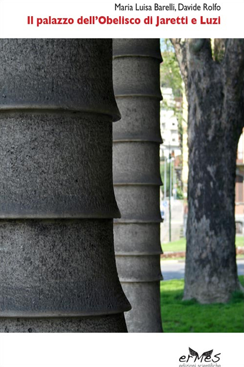 Il palazzo dell'Obelisco di Jaretti e Luzi. Progetto e costruzione