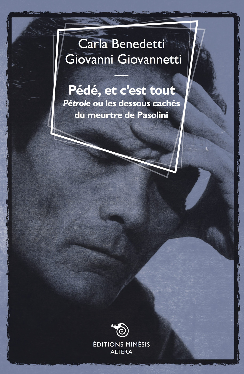 Pédé, et c’est tout. «Pétrole» ou le dessous cachés du meurtre de Pasolini