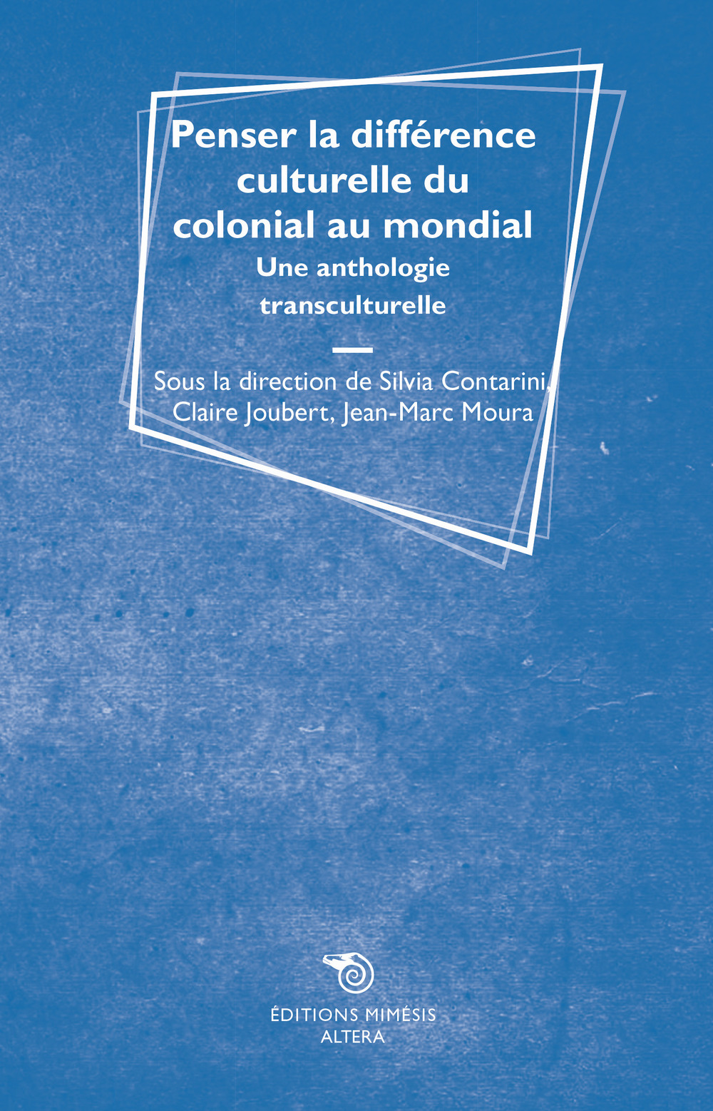 Penser la différence culturelle du colonial au mondial. Une anthologie transculturelle