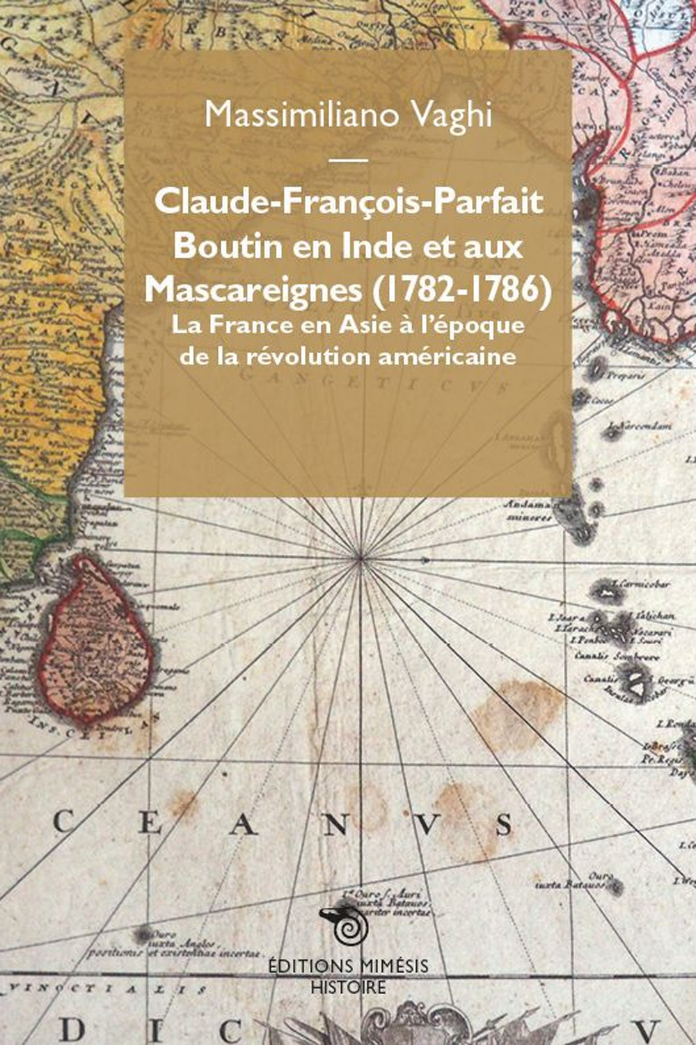 Claude-François-Parfait Boutin en Inde et aux Mascareignes (1782-1786). La France en Asie à l’époque de la révolution américaine