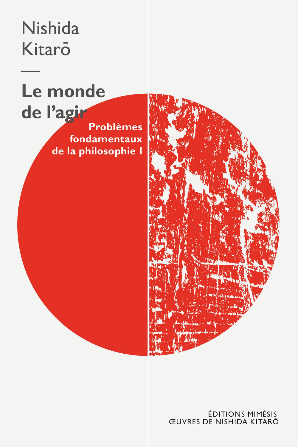Le monde de l’agir. Problèmes fondamentaux de la philosophie. Vol. 1