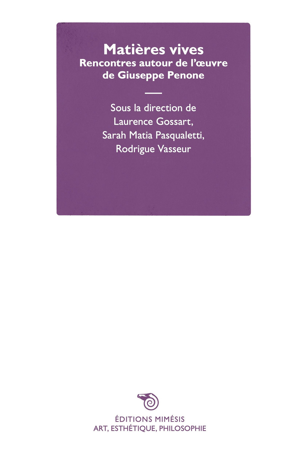 Matières vives. Rencontres autour de l'œuvre de Giuseppe Penone