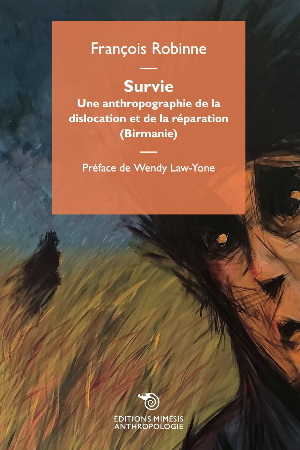Survie. Une anthropographie de la dislocation et de la réparation (Birmanie)