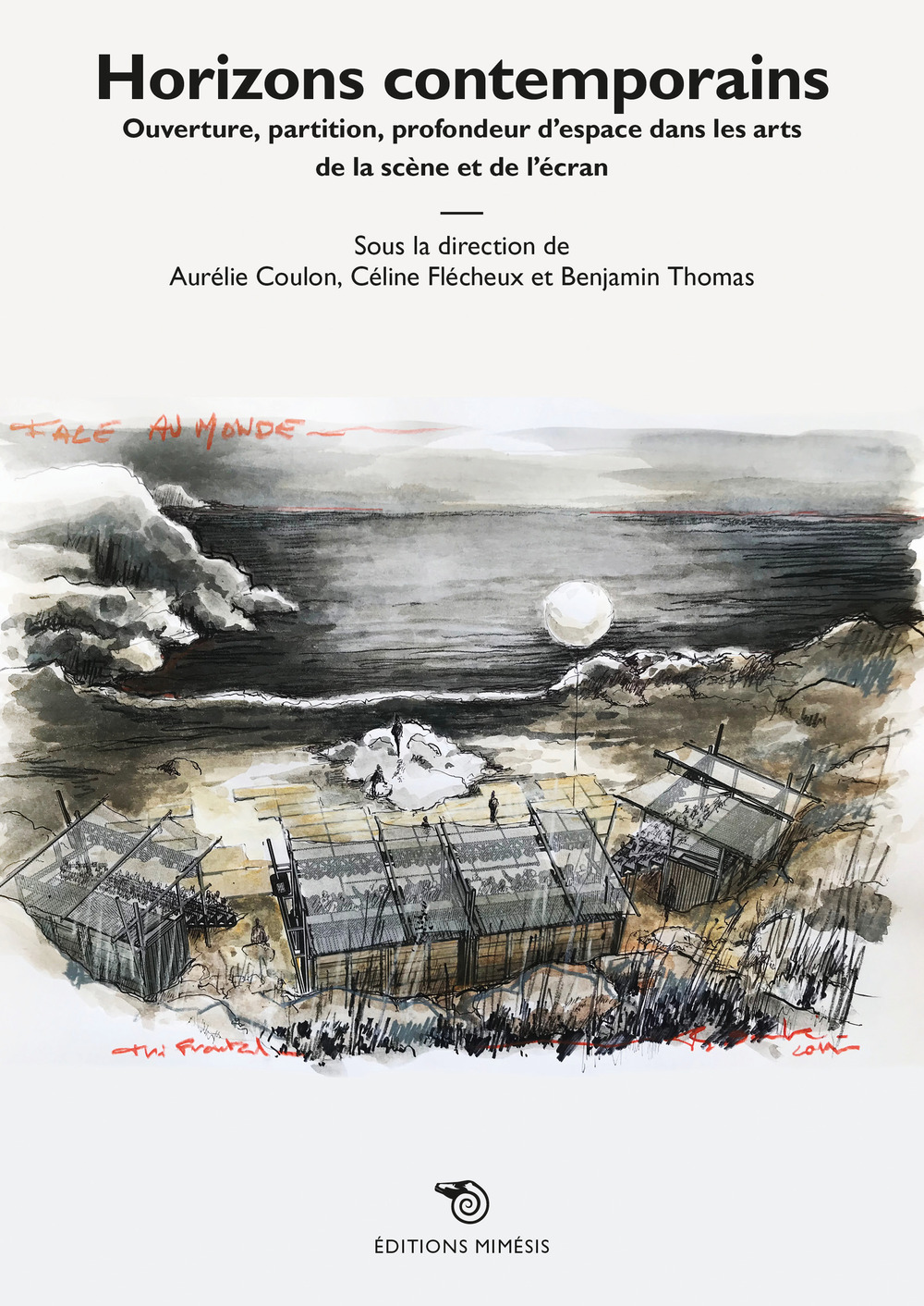 Horizons contemporains. Ouverture, partition, profondeur d’espace dans les arts de la scène et de l’écran