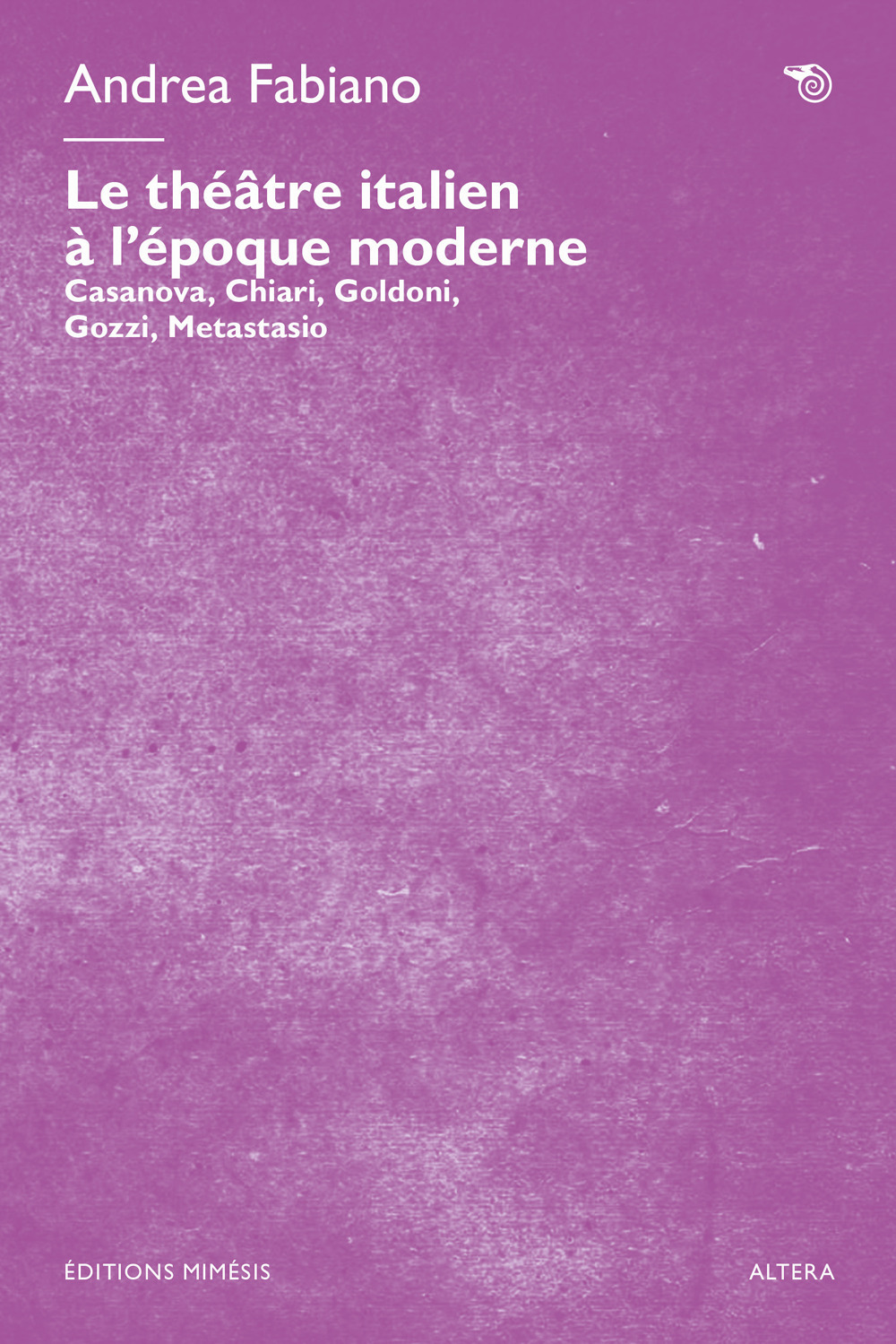 Le théâtre italien à l’époque moderne. Casanova, Chiari, Goldoni, Gozzi, Metastasio