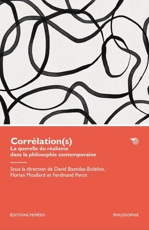 Corrélation(s). La querelle du réalisme dans la philosophie contemporaine