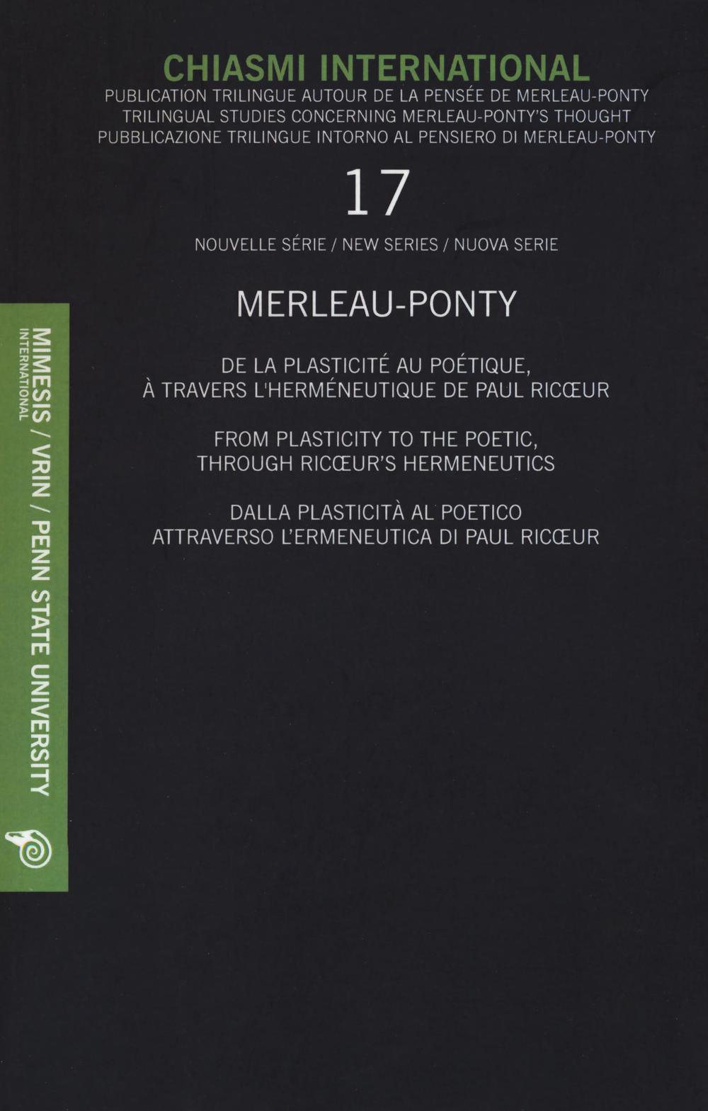 Chiasmi International. Vol. 17: Merleau-Ponty. Dalla plasticità al poetico attraverso l'ermeneutica di Paul Ricoeur