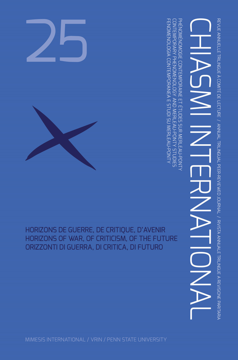 Chiasmi international. Ediz. italiana, inglese e francese. Vol. 25: Horizons de guerre, de critique, d'avenir-Horizons of war, of criticism, of the future-Orizzonti di guerra, di critica, di futuro