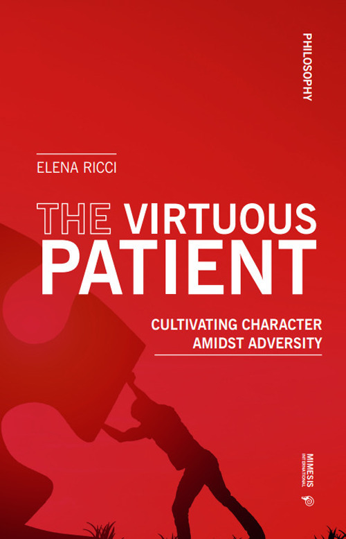 The virtuous patient. Cultivating character amidst adversity