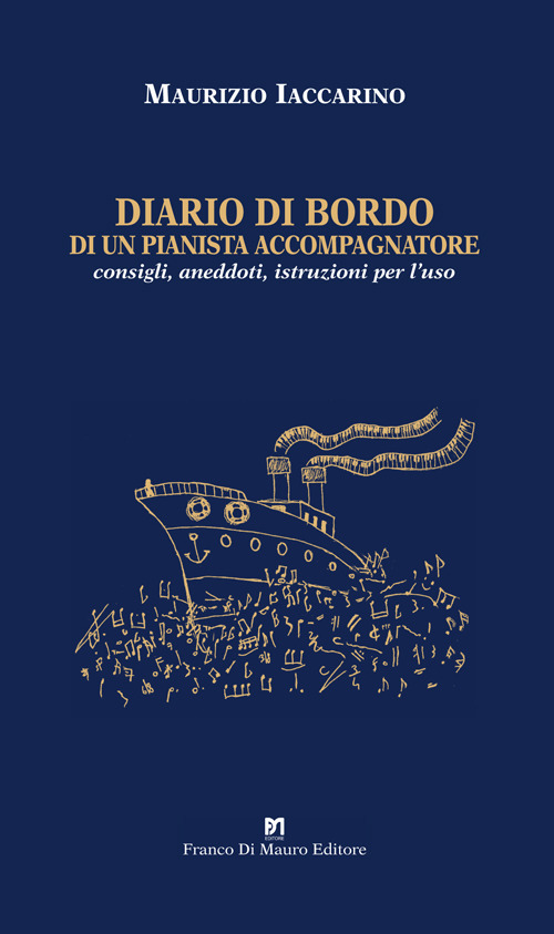 Diario di bordo di un pianista accompagnatore. Consigli, aneddoti, istruzioni per l'uso