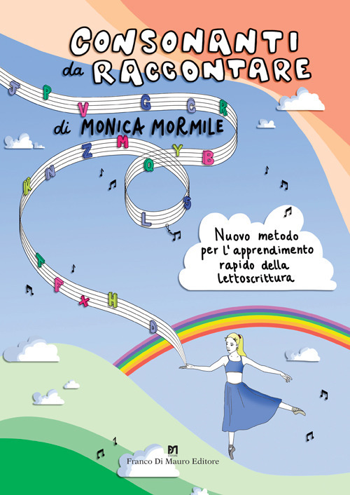 Consonanti da raccontare. Nuovo metodo per l'insegnamento-apprendimento della lettoscrittura