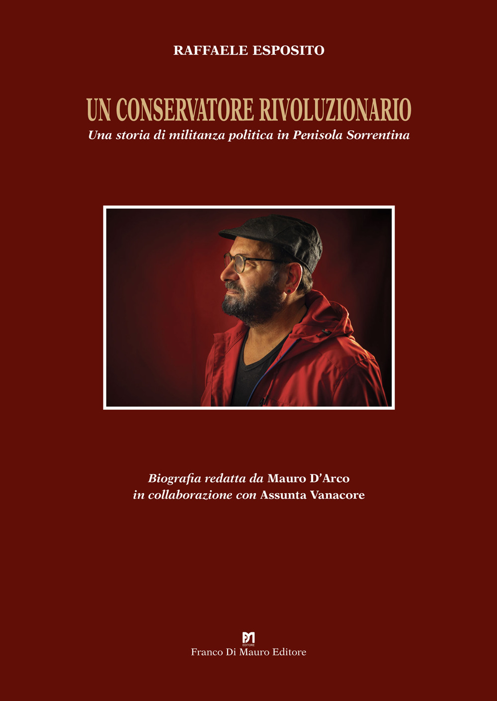 Un conservatore rivoluzionario. Una storia di militanza politica in penisola sorrentina